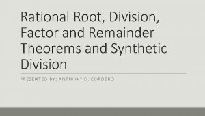 Rational Root Division Factor and Remainder Theorems and