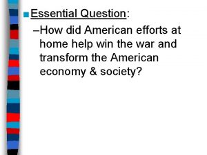 Essential Question Question How did American efforts at