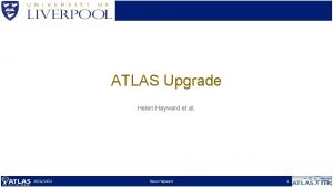 ATLAS Upgrade Helen Hayward et al 29122021 Helen