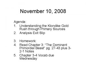 November 10 2008 Agenda 1 Understanding the Klondike