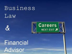 Business Law Financial Advisor Business Law What does