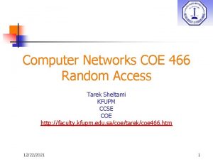 Computer Networks COE 466 Random Access Tarek Sheltami