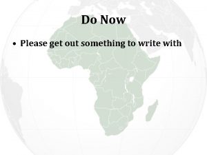 Do Now Please get out something to write