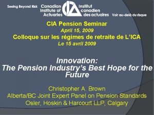 CIA Pension Seminar April 15 2009 Colloque sur