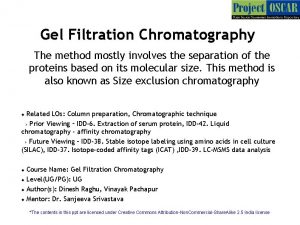 Gel Filtration Chromatography The method mostly involves the