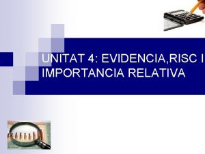 UNITAT 4 EVIDENCIA RISC I IMPORTANCIA RELATIVA UNITAT