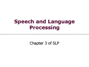 Speech and Language Processing Chapter 3 of SLP