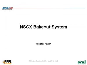 NSCX Bakeout System Michael Kalish SC Project Review