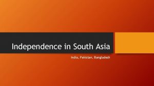 Independence in South Asia India Pakistan Bangladesh Mohandas