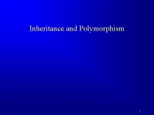 Inheritance and Polymorphism 1 Motivations Suppose you will