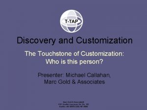 Discovery and Customization The Touchstone of Customization Who