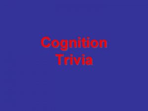 Cognition Trivia Trivia Guidelines 4 rounds 1 bonus
