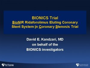 BIONICS Trial Bio NIR Ridaforolimus Eluting Coronary Stent