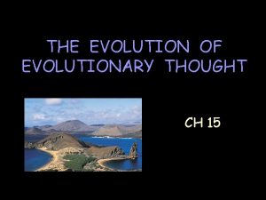 THE EVOLUTION OF EVOLUTIONARY THOUGHT CH 15 Biological