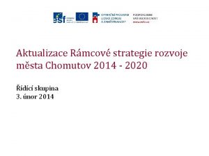 Aktualizace Rmcov strategie rozvoje msta Chomutov 2014 2020