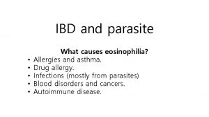 IBD and parasite What causes eosinophilia Allergies and
