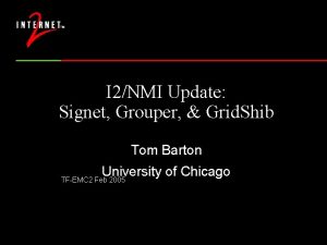 I 2NMI Update Signet Grouper Grid Shib Tom