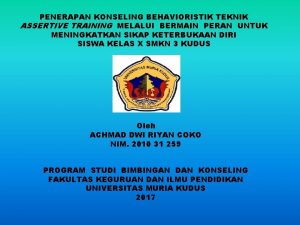 PENERAPAN KONSELING BEHAVIORISTIK TEKNIK ASSERTIVE TRAINING MELALUI BERMAIN