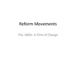 Reform Movements The 1800 s A Time of