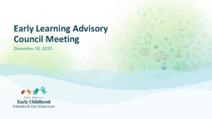 Early Learning Advisory Council Meeting December 10 2020