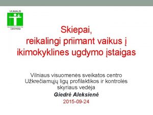 Skiepai reikalingi priimant vaikus ikimokyklines ugdymo staigas Vilniaus