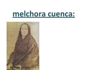 melchora cuenca Melchora Cuenca naci en 1794 Melchora