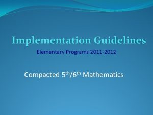 Implementation Guidelines Elementary Programs 2011 2012 Compacted 5