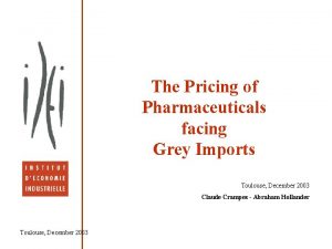 The Pricing of Pharmaceuticals facing Grey Imports Toulouse