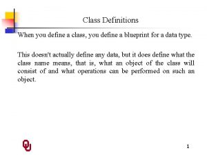 Class Definitions When you define a class you