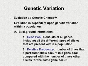 Genetic Variation I Evolution as Genetic Change Evolution