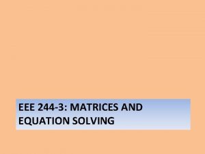 EEE 244 3 MATRICES AND EQUATION SOLVING Application