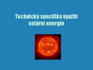 Technick specifika vyuit solrn energie Solrn energie b