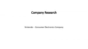 Company Research Nintendo Consumer Electronics Company Nintendo is