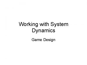 Working with System Dynamics Game Design MDA Mechanics