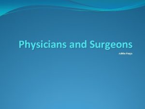 Physicians and Surgeons Adelin Parga What they do