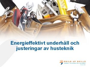 Energieffektivt underhll och justeringar av husteknik Innehll 2