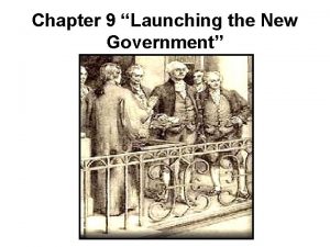 Chapter 9 Launching the New Government 9 1