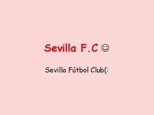 Sevilla F C Sevilla Ftbol Club Historia La