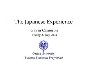 The Japanese Experience Gavin Cameron Friday 30 July