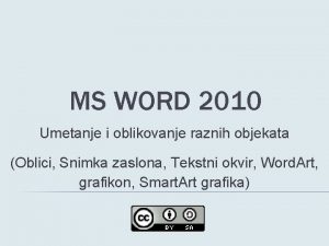 MS WORD 2010 Umetanje i oblikovanje raznih objekata