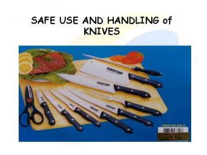 SAFE USE AND HANDLING of KNIVES MAINTAIN AND