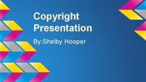 Copyright Presentation By Shelby Hooper Copyright Infringement Copyright