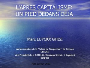 LAPRES CAPITALISME UN PIED DEDANS DEJA Marc LUYCKX