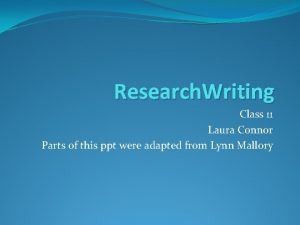 Research Writing Class 11 Laura Connor Parts of