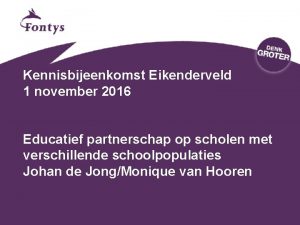 Kennisbijeenkomst Eikenderveld 1 november 2016 Educatief partnerschap op