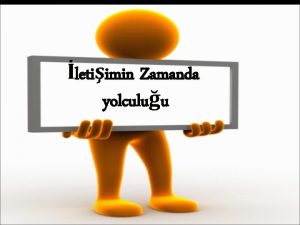 letiimin Zamanda yolculuu letiim ne demektir Duygu dnce