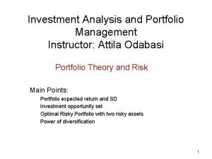 Investment Analysis and Portfolio Management Instructor Attila Odabasi