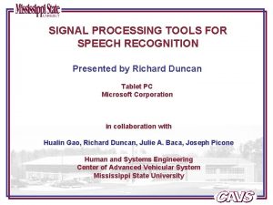 SIGNAL PROCESSING TOOLS FOR SPEECH RECOGNITION Presented by