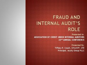 FRAUD AND INTERNAL AUDITS ROLE Presented to ASSOCIATION