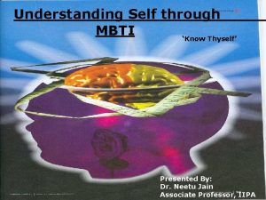 Understanding Self through MBTI Know Thyself Presented By